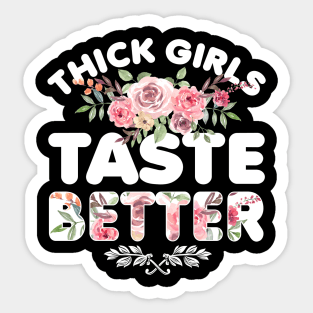 Thick Girls Taste Better Sticker